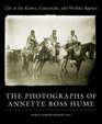 Life at the Kiowa Comanche and Wichita Agency The Photographs of Annette Ross Hume