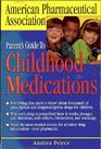 The American Pharmaceutical Association Parent's Guide to Childhood Medications