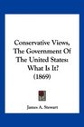 Conservative Views The Government Of The United States What Is It
