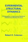 Experimental Structural Dynamics An Introduction to Experimental Methods of Characterizing Vibrating Structures