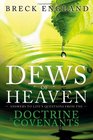 The Dews of Heaven Answers to Life's Questions from the Doctrine and Covenants