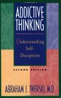 Addictive Thinking, Second Edition : Understanding Self-Deception