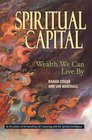 Spiritual Capital Wealth We Can Live by