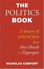 The Politics Book A lexicon of  political facts from Abu Ghraib to Zippergate