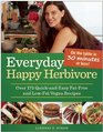 Everyday Happy Herbivore: Over 175 Quick-and-Easy Fat-Free and Low-Fat Vegan Recipes