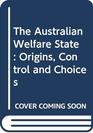 The Australian welfare state Origins control choices