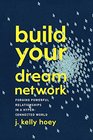 Build Your Dream Network Forging Powerful Relationships in a HyperConnected World