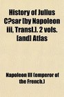 History of Julius Csar  2 Vols  Atlas