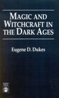 Magic and Witchcraft in the Dark Ages
