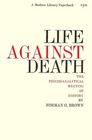 Life Against Death The Psychoanalytical Meaning of History