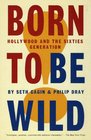 Born to Be Wild Hollywood and the Sixties Generation