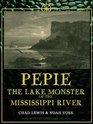 Pepie The Lake Monster of the Mississippi River