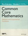 Common Core Mathematics A Story of Functions PreCalculus Module 3 Rational and Exponential Functions
