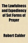 The Lawfulness and Expediency of Set Forms of Prayer