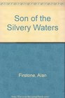 Son of the Silvery Waters