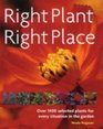 Right Plant Right Place Over 1400 Selected Plants for Every Situation in the Garden