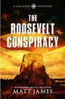 The Roosevelt Conspiracy An Archaeological Thriller