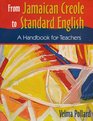 From Jamaican Creole to Standard English A Handbook for Teachers