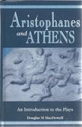 Aristophanes and Athens An Introduction to the Plays