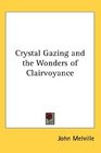 Crystal Gazing and the Wonders of Clairvoyance