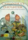 Cassandra's Daughter A History of Psychoanalysis in Europe and America