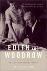 Edith and Woodrow The Wilson White House