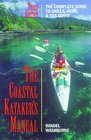 The Coastal Kayaker's Manual 3rd  The Complete Guide to Skills Gear and Sea Sense