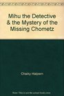 Mihu the Detective  the Mystery of the Missing Chometz