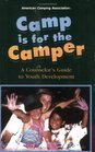 Camp Is for the Camper A Counselor's Guide to Youth Development