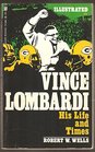 Vince Lombardi His Life and Times