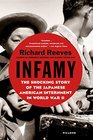 Infamy The Shocking Story of the JapaneseAmerican Internment in World War II