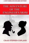 The Adventure of the Engineer's Mom A New Sherlock Holmes Adventure