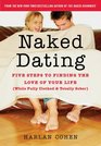 Naked Dating: Five Steps to Finding the Love of Your Life (While Fully Clothed & Totally Sober)
