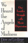 We Heard the Angels of Madness One Family's Struggle With Manic Depression