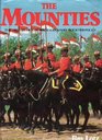The Mounties The History of the Royal Canadian Mounted Police