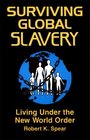 Surviving Global Slavery  Living Under the New World Order