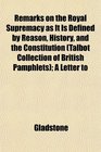 Remarks on the Royal Supremacy as It Is Defined by Reason History and the Constitution  A Letter to