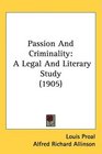 Passion And Criminality A Legal And Literary Study