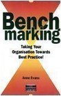 Benchmarking Taking Your Organization Towards Best Practice