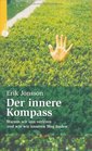 Der innere Kompass Warum wir uns verirren und wie wir unseren Weg finden