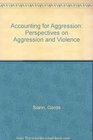 Accounting for Aggression Perspectives on Aggression and Violence