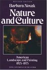 Nature and Culture American Landscape and Painting 18251875