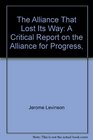 The Alliance That Lost Its Way A Critical Report on the Alliance for Progress