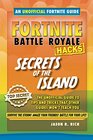 Fortnite Battle Royale Hacks Secrets of the Island The Unoffical Guide to Tips and Tricks That Other Guides Won't Teach You