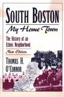 South Boston My Home Town  The History of an Ethnic Neighborhood