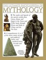 The Ultimate Encyclopedia of Mythology The myths and legends of the ancient worlds from Greece Rome and Egypt to the Norse and Celtic lands through Persia and India to China and the Far East