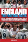 England The Football Facts Players Teams Matches Goals Results The Ultimate England Reference Book