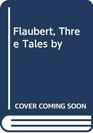 Flaubert, Three Tales by