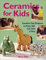 Ceramics for Kids Creative Clay Projects to Pinch Roll Coil Slam  Twist