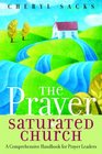 The Prayer Saturated Church A Comprehensive Handbook for Prayer Leaders